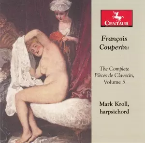 The Complete Pièces de Clavecin, Vol. 5