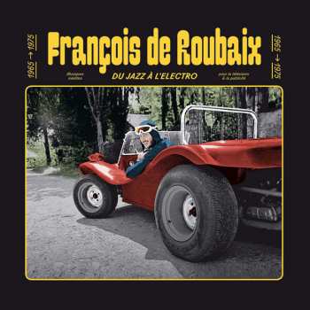 LP François De Roubaix: Du Jazz À L'Electro 1965-1975   LTD | NUM | CLR