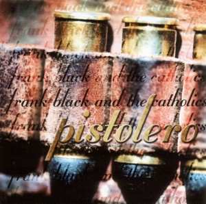 Album Frank Black And The Catholics: Pistolero
