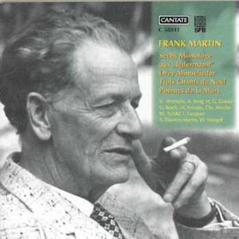 CD Frank Martin: Sechs Monologe Aus „Jedermann” / Drey Minnelieder / Trois Chants De Noël / Poèmes De La Mort