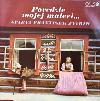 LP František Zvarík: Povedzte Mojej Materi...