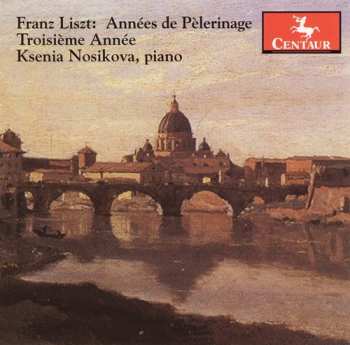 Album Franz Liszt: Années De Pèlerinage - Troisième Annèe