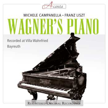 CD Franz Liszt: Wagner's Piano - Steinway In Wahnfried