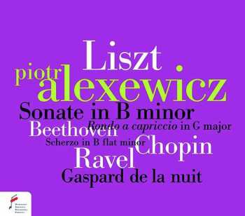 CD Franz Liszt: Piotr Alexewicz - Liszt / Beethoven / Chopin / Ravel