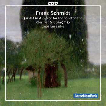 CD Franz Schmidt: Quintet In A Major For Piano Left Hand, Clarinet And String Trio