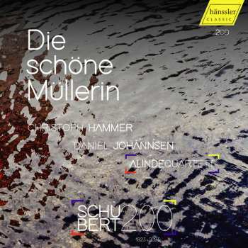 2CD Franz Schubert: Die Schöne Müllerin D.795 (in Der Bearbeitung Für Tenor & Streichquartett Von Tom Randle)
