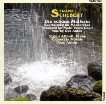 CD Franz Schubert: Die Schöne Müllerin D.795 (version Für Männerchor)
