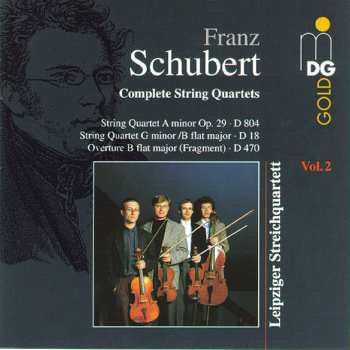 CD Franz Schubert: Complete String Quartets (String Quartet A Minor Op. 29 ∙ D 804 / String Quartet G Minor /B Flat Major ∙ D 18 / Overture B Flat Major (Fragment) ∙ D 470)