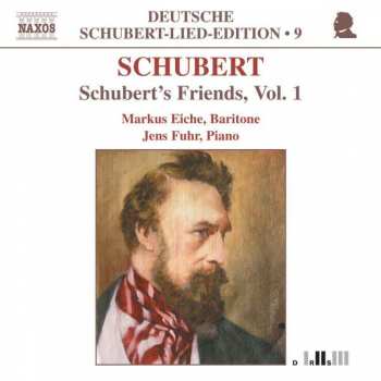 CD Franz Schubert: Schubert's Friends, Vol. 1