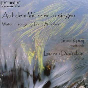 CD Franz Schubert: Auf Dem Wasser Zu Singen (Water In Songs By Franz Schubert)