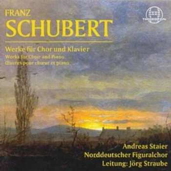 CD Franz Schubert: Werke Für Chor Und Klavier = Works For Choir And Piano = Œuvres Pour Chœur Et Piano