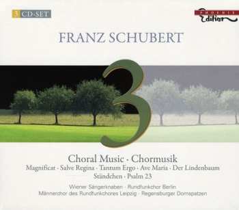 3CD Franz Schubert: 3 - Choral Music • Chormusik - Magnificat • Salve Regina • Tantum Ergo • Ave Maria • Der Lindenbaum • Ständchen • Psalm 23