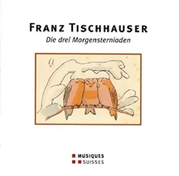 Franz Tischhauser: Die Drei Morgensterniaden