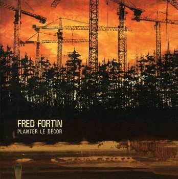 Album Fred Fortin: Planter Le Décor
