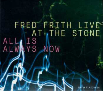 3CD Fred Frith: All Is Always Now (Fred Frith Live At The Stone)