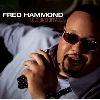 Album Fred Hammond: Love Unstoppable