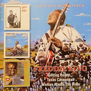 2CD Freddie King: Getting Ready / Texas Cannonball / Woman Across The River