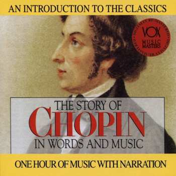 CD Frédéric Chopin: The Story Of Chopin In Words And Music