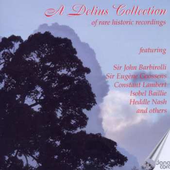 CD Frederick Delius: A Delius Collection Of Rare Historic Recordings