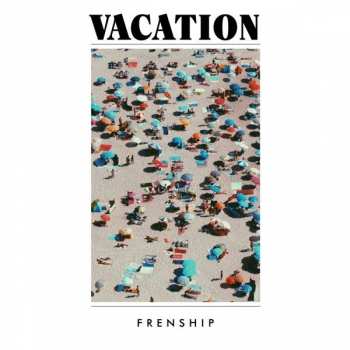 LP FRENSHIP: Vacation 