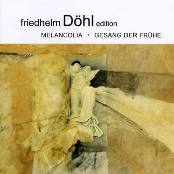Album Friedhelm Döhl: Melancolia - Gesang Der Frühe