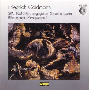 CD Friedrich Goldmann: SPANNUNGEN eingegrenzt / Sonata A Quattro / Bläserquintett / Klangszenen 1