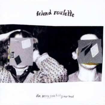 Album Friend Roulette: I'm Sorry You Hit Your Head