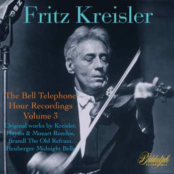 CD Fritz Kreisler: Fritz Kreisler - The Bell Telephone Hour Recordings Vol.3