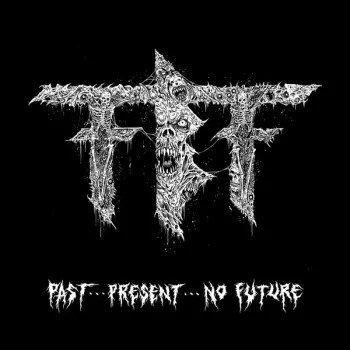 Fueled By Fire: Past...Present...No Future