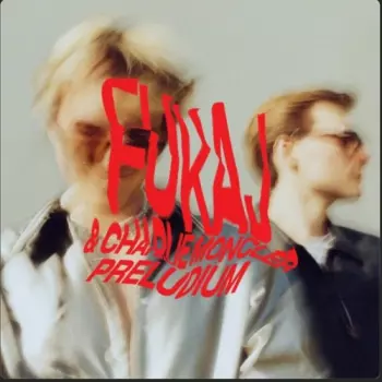 Fukaj: Preludium