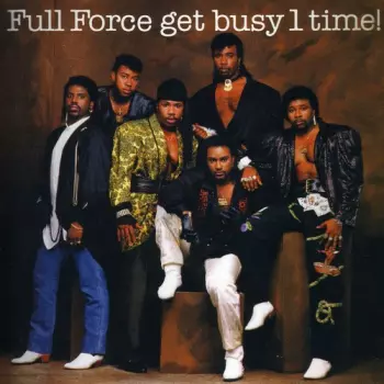Full Force Get Busy 1 Time!