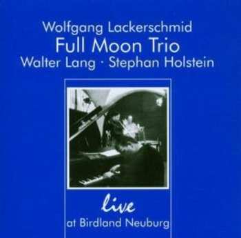 Album Full Moon Trio: Live At Birdland Neuburg