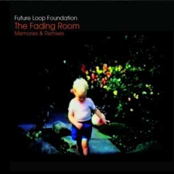 Album Future Loop Foundation: The Fading Room - Memories & Remixes