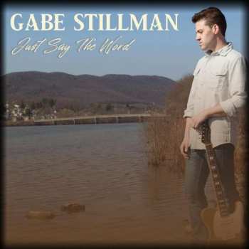 CD Gabe Stillman: Just Say The Word