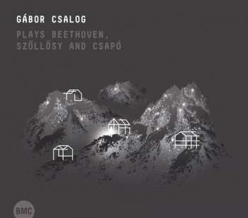CD Gabor Csalog: Plays Beethoven, Szollosy, Csapo