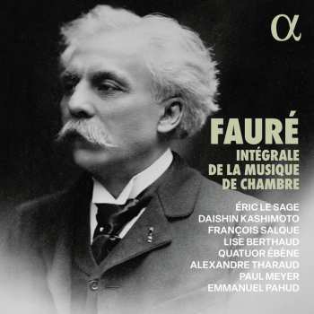 5CD Gabriel Fauré: Sämtliche Kammermusik