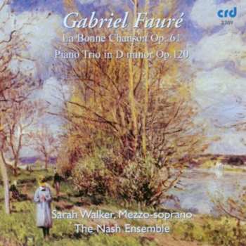 CD Gabriel Fauré: La Bonne Chanson Op. 61, Trio In D Minor Op. 120