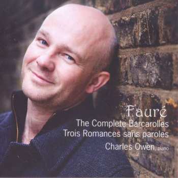 CD Gabriel Fauré: The Complete Barcarolles / Trois Romances Sans Paroles