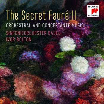 CD Gabriel Fauré: The Secret Fauré II (Orchestral And Concertante Music)