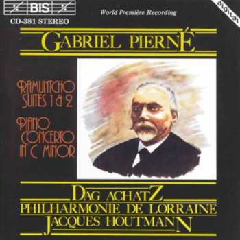 Album Gabriel Pierné: Ramuntcho suites 1 & 2 - Piano Concerto In C Minor
