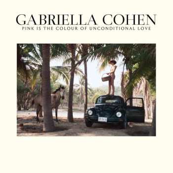 LP Gabriella Cohen: Pink Is The Colour Of Unconditional Love