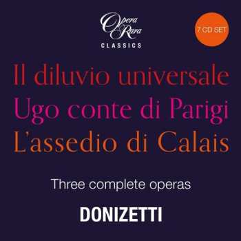 7CD/Set di cofanetti Gaetano Donizetti: Il Diluvio Universale / Ugo Conte Di Parigi / L'Assedio Di Calais (Three Complete Operas) LTD