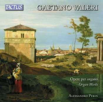 2CD Gaetano Valeri: Opere Per Organo / Organ Works