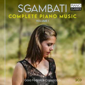 2CD Giovanni Sgambati: Complete Piano Music Volume 1