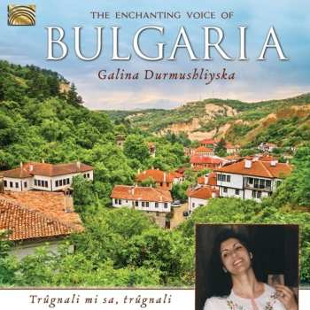 CD Galina Krasteva Durmuchliyska: The Enchanting Voice Of Bulgaria