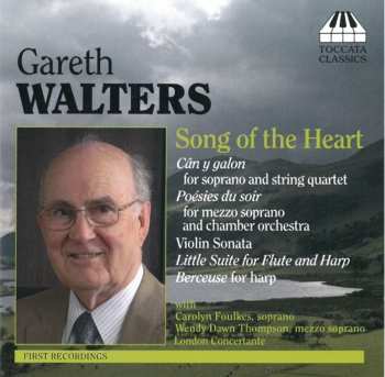 CD Gareth Walters: Songs Of The Heart (Song-Cycles And Chamber Music)
