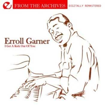 Album Garner ,erroll: I Get A Kick Out Of You