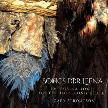 CD Gary Stroutsos: Songs For Leena * Improvisations On The Hopi Long Flute