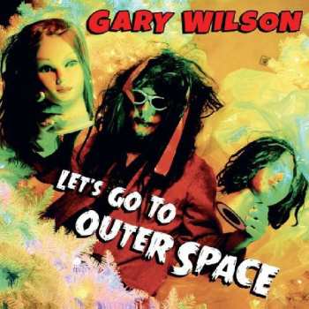 CD Gary Wilson: Let's Go To Outer Space