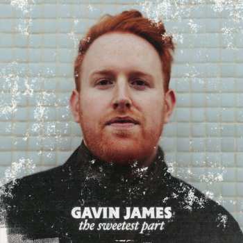 CD Gavin James: The Sweetest Part